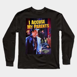 I Accuse My Parents Long Sleeve T-Shirt